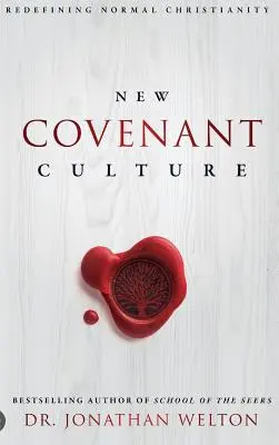 Kultura nové smlouvy: Nové vymezení normálního křesťanství - New Covenant Culture: Redefining Normal Christianity