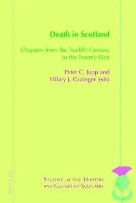 Smrt ve Skotsku: Kapitoly z dvanáctého století do jednadvacátého století - Death in Scotland: Chapters from the Twelfth Century to the Twenty-First