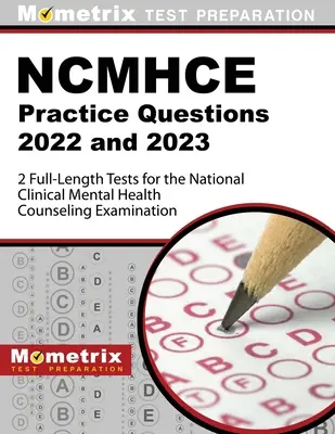 Ncmhce Practice Questions 2022 and 2023 - 2 Full-Length Tests for the National Clinical Mental Health Counseling Examination: [3. vydání]. - Ncmhce Practice Questions 2022 and 2023 - 2 Full-Length Tests for the National Clinical Mental Health Counseling Examination: [3rd Edition]