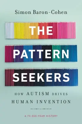 Hledači vzorů: Jak autismus pohání lidskou invenci - The Pattern Seekers: How Autism Drives Human Invention