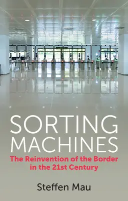 Třídicí stroje: Znovuobjevení hranice v 21. století - Sorting Machines: The Reinvention of the Border in the 21st Century