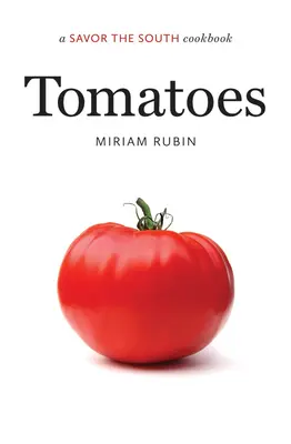Rajčata: kuchařka Savor the South - Tomatoes: a Savor the South cookbook
