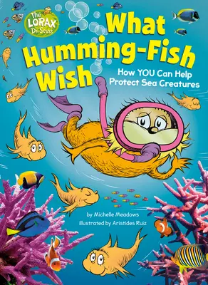 Co si přejí kolibříci: Jak můžete pomoci chránit mořské tvory - What Humming-Fish Wish: How You Can Help Protect Sea Creatures