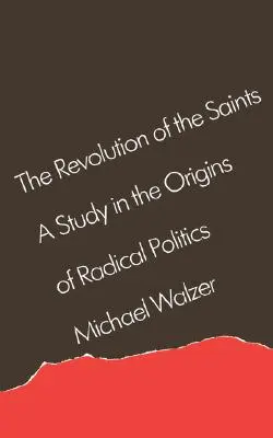 Revoluce svatých: Studie o počátcích radikální politiky - The Revolution of the Saints: A Study in the Origins of Radical Politics
