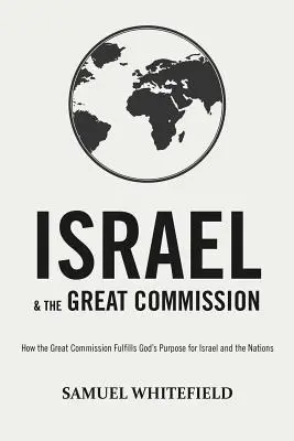 Izrael a velké poslání: Jak Velké poslání naplňuje Boží záměr pro Izrael a národy? - Israel and the Great Commission: How the Great Commission Fulfills God's Purpose for Israel and the Nations