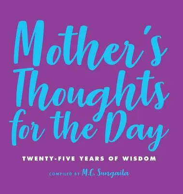 Myšlenky matky na den: Pětadvacet let moudrosti - Mother's Thoughts for the Day: Twenty-Five Years of Wisdom