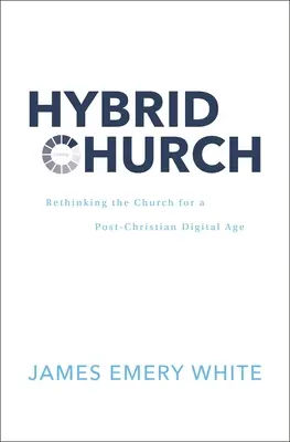 Hybridní církev: Hybridní církev: Přehodnocení církve pro postkřesťanský digitální věk - Hybrid Church: Rethinking the Church for a Post-Christian Digital Age