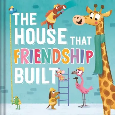 Dům, který postavilo přátelství - The House That Friendship Built
