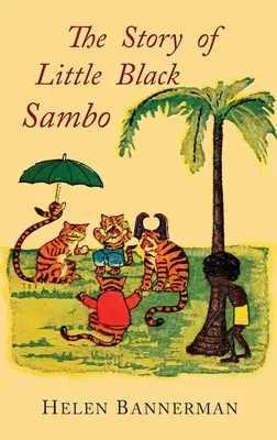 Příběh malého černého Samba: Barevné faksimile prvního amerického ilustrovaného vydání - The Story of Little Black Sambo: Color Facsimile of First American Illustrated Edition