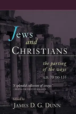 Židé a křesťané: Židovská a křesťanská tradice: rozdělení cest, 70 až 135 n. l. - Jews and Christians: The Parting of the Ways, A.D. 70 to 135