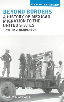 Za hranicemi: Dějiny mexické migrace do USA - Beyond Borders: A History of Mexican Migration to the United States