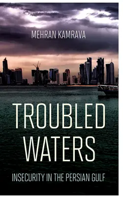 Neklidné vody: Nejistota v Perském zálivu - Troubled Waters: Insecurity in the Persian Gulf