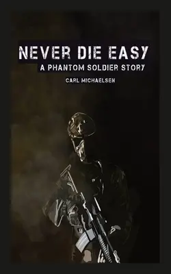 Nikdy neumírej snadno: Příběh vojáka Fantoma - Never Die Easy: A Phantom Solider Story