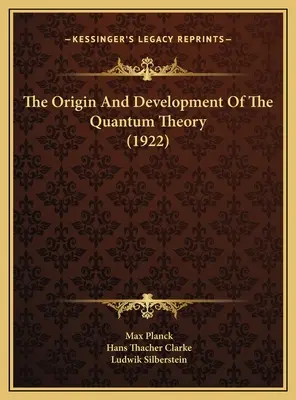 Vznik a vývoj kvantové teorie (1922) - The Origin And Development Of The Quantum Theory (1922)
