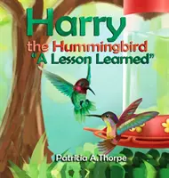 Kolibřík Harry: Poučení - Harry the Hummingbird: A Lesson Learned