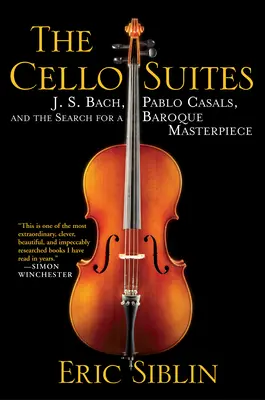 Violoncellové suity: S. Bach, Pablo Casals a hledání barokního mistrovského díla - The Cello Suites: J. S. Bach, Pablo Casals, and the Search for a Baroque Masterpiece