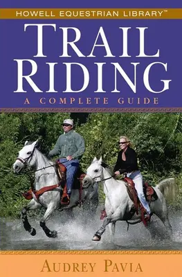 Jízda na koni: Kompletní průvodce - Trail Riding: A Complete Guide
