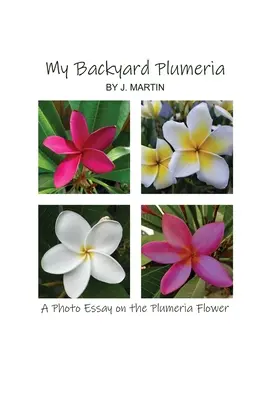 Moje plumérie na dvorku: Fotoreportáž o květině plumérii - My Backyard Plumeria: A Photo Essay on the Plumeria Flower