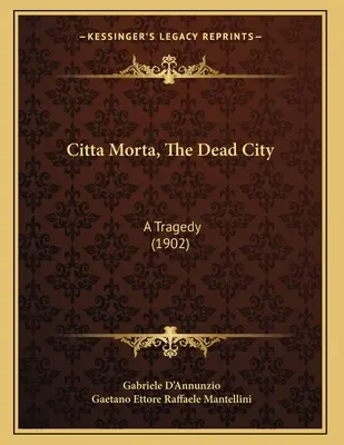 Citta Morta, Mrtvé město: Tragédie (1902) - Citta Morta, The Dead City: A Tragedy (1902)