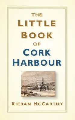 Malá kniha o přístavu Cork - The Little Book of Cork Harbour