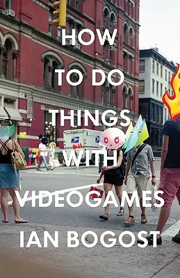 Jak dělat věci s videohrami - How to Do Things with Videogames