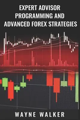 Programování expertního poradce a pokročilé forexové strategie - Expert Advisor Programming and Advanced Forex Strategies