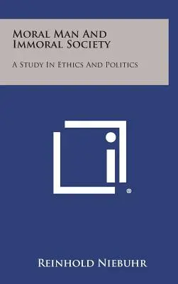 Morální člověk a nemorální společnost: Studie o etice a politice - Moral Man and Immoral Society: A Study in Ethics and Politics