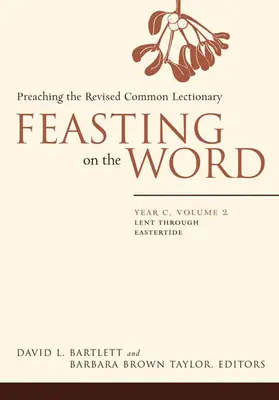 Hostina na Slově: Rok C, 2. díl: Od půstu do Velikonoc - Feasting on the Word: Year C, Volume 2: Lent Through Eastertide