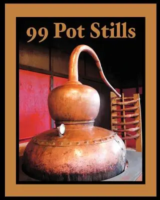 99 kotlíkových destilačních přístrojů - 99 Pot Stills