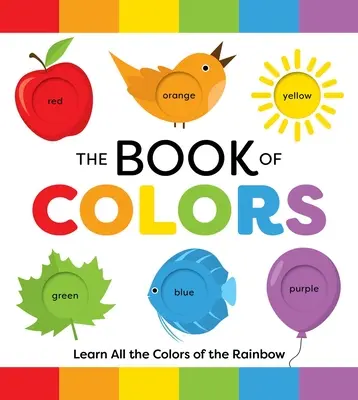 Kniha barev: Knížka barev duhy: Naučte se všechny barvy duhy - The Book of Colors: Learn All the Colors of the Rainbow