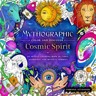 Mýtografická barva a objev: Kosmický duch: Vymalovánky tarotu, astrologie a mystických symbolů pro umělce: Objevuj a poznávej! - Mythographic Color and Discover: Cosmic Spirit: An Artist's Coloring Book of Tarot, Astrology, and Mystical Symbols