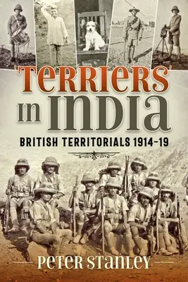 Teriéři v Indii: Britské teritoriální jednotky 1914-19 - Terriers in India: British Territorials 1914-19