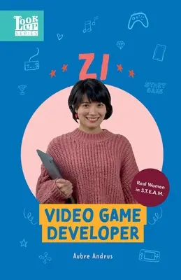 Zi, vývojářka videoher: Skutečné ženy ve STEAMu - Zi, Video Game Developer: Real Women in STEAM