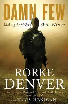 Zatraceně málo: Jak se stal moderní válečník Seal - Damn Few: Making the Modern Seal Warrior