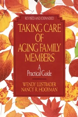 Péče o stárnoucí členy rodiny, přepracované vydání: praktický průvodce - Taking Care of Aging Family Members, Rev. Ed.: A Practical Guide