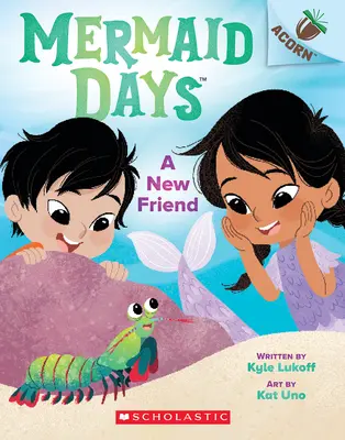 Nový přítel: Kniha o žaludu (Dny mořské panny #3) - A New Friend: An Acorn Book (Mermaid Days #3)