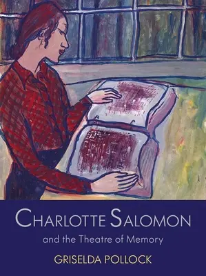 Charlotte Salomon a divadlo paměti - Charlotte Salomon and the Theatre of Memory