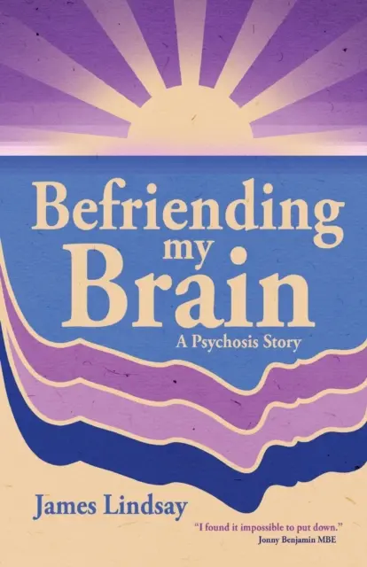 Přátelství s mým mozkem: Příběh o psychóze - Befriending My Brain: A Psychosis Story