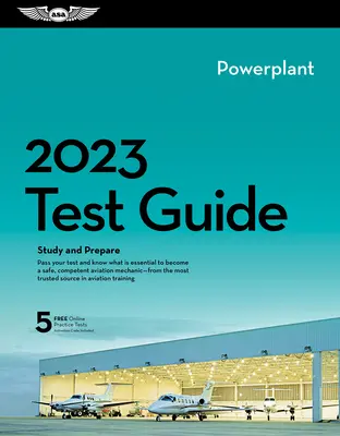 2023 Powerplant Mechanic Test Guide (Průvodce zkouškami mechaniků pohonných jednotek): Studujte a připravte se na znalostní zkoušku FAA pro letecké mechaniky. - 2023 Powerplant Mechanic Test Guide: Study and Prepare for Your Aviation Mechanic FAA Knowledge Exam