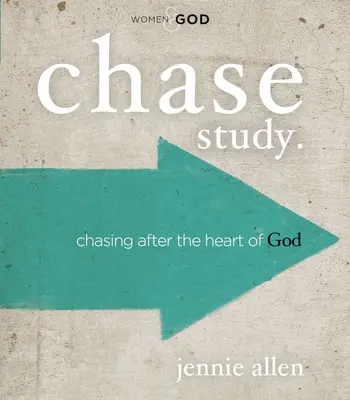 Chase Bible Study Guide (Průvodce studiem Bible): Chasing After the Heart of God (Honba za Božím srdcem) - Chase Bible Study Guide: Chasing After the Heart of God