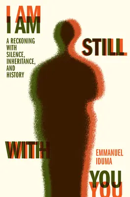 Stále jsem s tebou: A Reckoning with Silence, Inheritance, and History (Zúčtování s mlčením, dědictvím a historií) - I Am Still with You: A Reckoning with Silence, Inheritance, and History