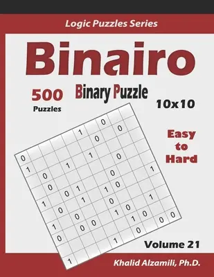 500 snadných až těžkých (10x10): Udržujte svůj mozek mladý - Binairo (Binary Puzzle): 500 Easy to Hard (10x10): Keep Your Brain Young