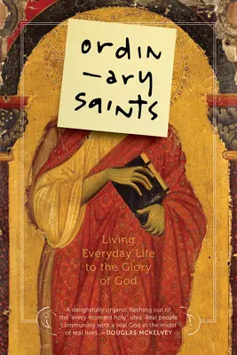 Obyčejní světci: svatý Patrik a jeho příběh: sv: Všední život k Boží slávě: historie a příběhy sv. - Ordinary Saints: Living Everyday Life to the Glory of God