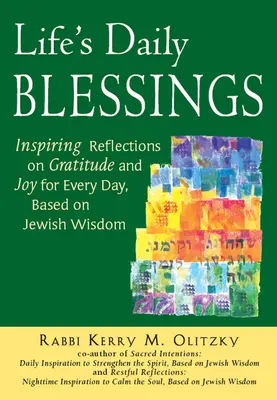 Každodenní požehnání života: Inspirující úvahy o vděčnosti a radosti pro každý den, založené na židovské moudrosti - Life's Daily Blessings: Inspiring Reflections on Gratitude and Joy for Every Day, Based on Jewish Wisdom