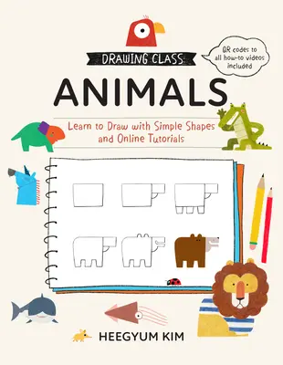 Třída kreslení: Zvířata: Naučte se kreslit s jednoduchými tvary a online výukovými lekcemi - Drawing Class: Animals: Learn to Draw with Simple Shapes and Online Tutorials
