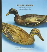 Birds of a Feather: Řezbářství divokého ptactva v jihovýchodní Louisianě - Birds of a Feather: Wildfowl Carving in Southeast Louisiana