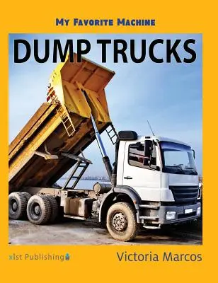 Můj oblíbený stroj: Nejoblíbenější stroje: sklápěčky - My Favorite Machine: Dump Trucks