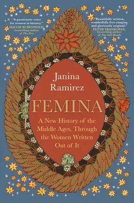 Femina: Nové dějiny středověku prostřednictvím žen, které se z něj vypsaly - Femina: A New History of the Middle Ages, Through the Women Written Out of It