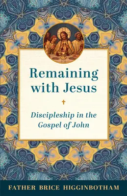 Zůstat s Ježíšem: Učednictví v Janově evangeliu - Remaining with Jesus: Discipleship in the Gospel of John