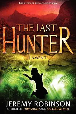 Poslední lovec - Pláč (4. kniha ságy Antarktos) - The Last Hunter - Lament (Book 4 of the Antarktos Saga)